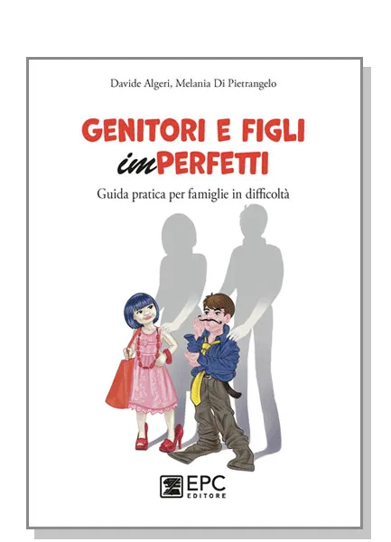 GENITORI E FIGLI imPERFETTI, EPC Editore, febbraio 2022, Algeri Davide, Di Pietrangelo Melania