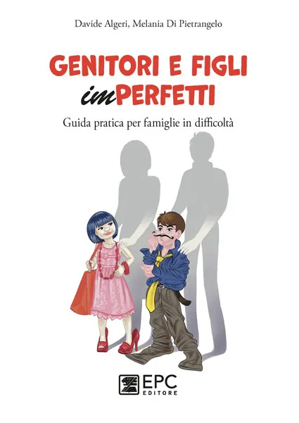 GENITORI E FIGLI imPERFETTI, EPC Editore, febbraio 2022, Algeri Davide, Di Pietrangelo Melania