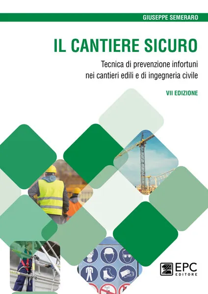 Il cantiere sicuro, EPC Editore, maggio 2022 (VII ed.), Semeraro Giuseppe