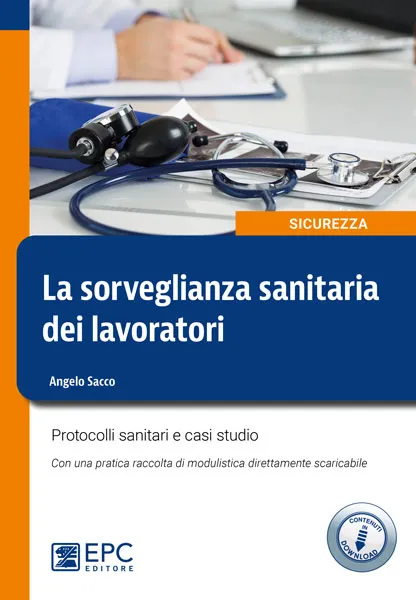 La sorveglianza sanitaria dei lavoratori, EPC Editore, luglio 2022, Sacco Angelo 