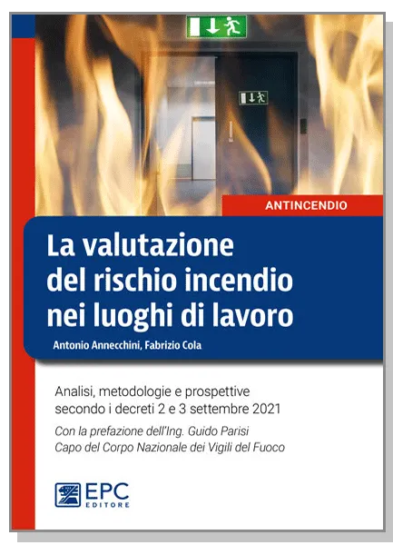 La valutazione del rischio incendio nei luoghi di lavoro, EPC Editore, 8 giugno 2022, Annecchini Antonio, Cola Fabrizio