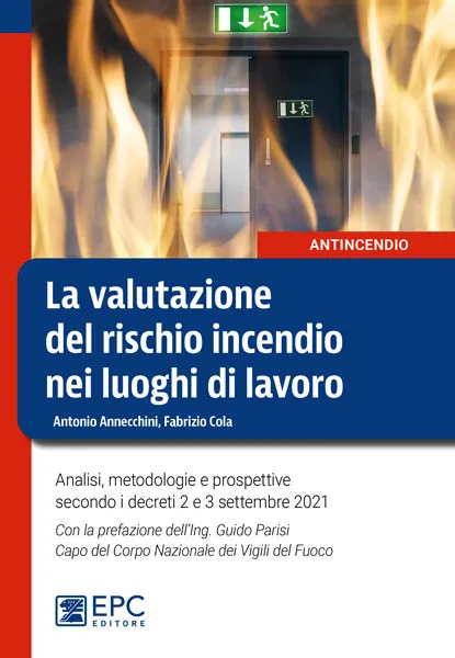 La valutazione del rischio incendio nei luoghi di lavoro, EPC Editore, 8 giugno 2022, Annecchini Antonio, Cola Fabrizio