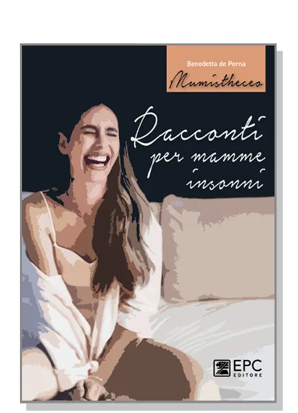 Racconti per mamme insonni, EPC Editore, 16 giugno 2022, de Perna Benedetta