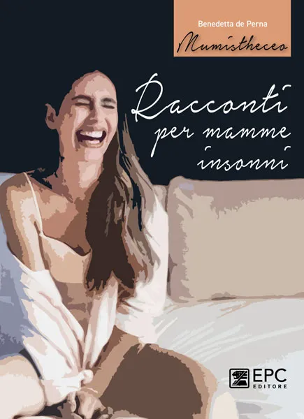 Racconti per mamme insonni, EPC Editore, 16 giugno 2022, de Perna Benedetta