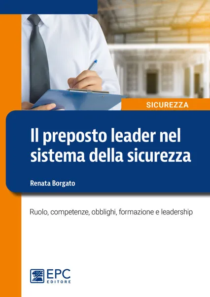 Il preposto leader nel sistema della sicurezza, EPC Editore, settembre 2022, Borgato Renata