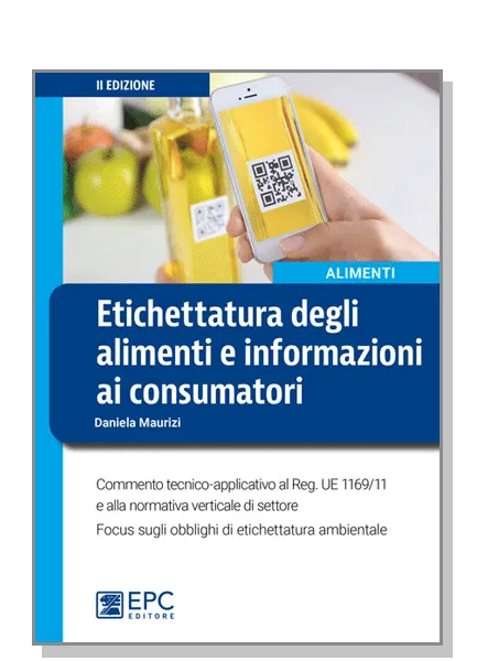 Etichettatura degli alimenti e informazioni ai consumatori, EPC Editore, novembre 2022 (II ed.), Maurizi Daniela