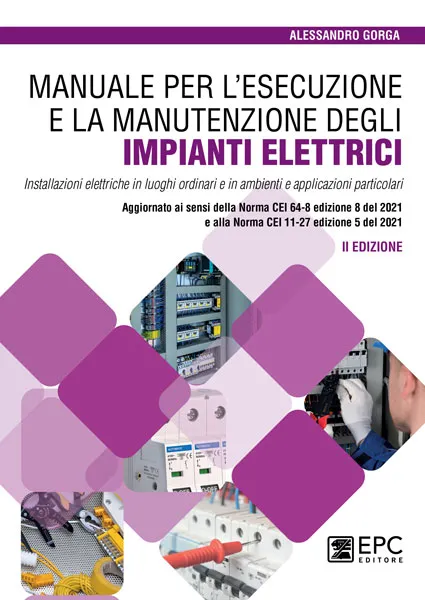 Manuale per l'esecuzione e la manutenzione degli IMPIANTI ELETTRICI, EPC Editore, ottobre 2022 (II ed.), Gorga Alessandro
