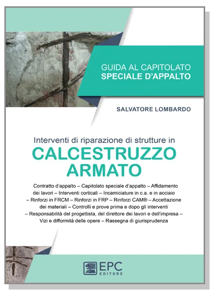 GUIDA AL CAPITOLATO SPECIALE D'APPALTO <br>Interventi di riparazione di strutture in CALCESTRUZZO ARMATO, EPC Editore, gennaio 2023, Lombardo Salvatore