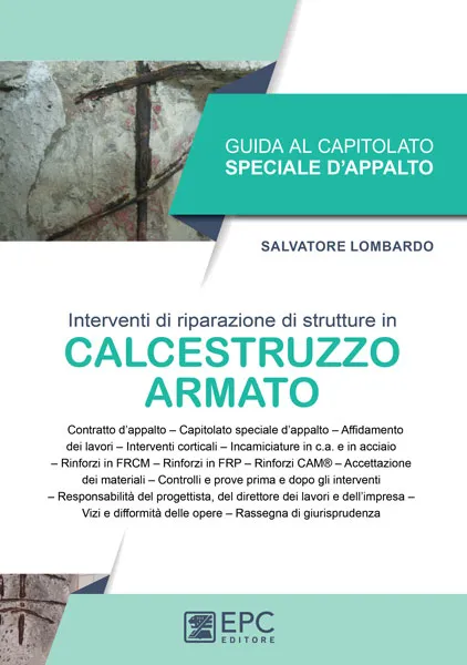 GUIDA AL CAPITOLATO SPECIALE D'APPALTO <br>Interventi di riparazione di strutture in CALCESTRUZZO ARMATO, EPC Editore, gennaio 2023, Lombardo Salvatore