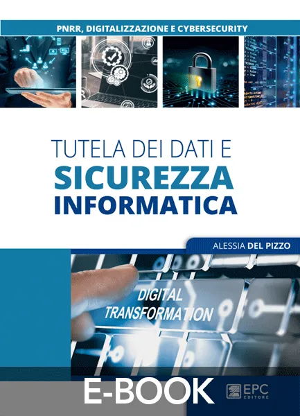 Tutela dei dati e sicurezza informatica, EPC Editore, novembre 2022, Del Pizzo Alessia