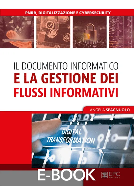 Il documento informatico e la gestione dei flussi informativi e documentali, EPC Editore, novembre 2022, Spagnuolo Angela