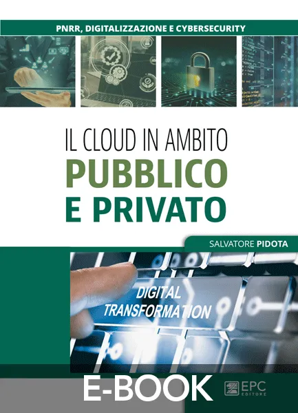 Il cloud in ambito pubblico e privato, EPC Editore, novembre 2022, Pidota Salvatore