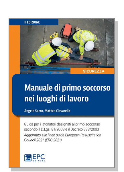 Manuale di primo soccorso nei luoghi di lavoro, EPC Editore, gennaio 2023 (II ed.), Ciavarella Matteo, Sacco Angelo 