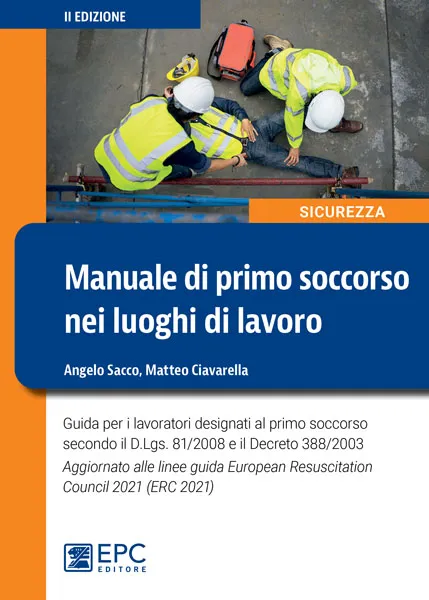 Manuale di primo soccorso nei luoghi di lavoro, EPC Editore, gennaio 2023 (II ed.), Ciavarella Matteo, Sacco Angelo 