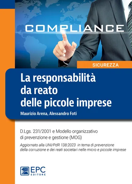 La responsabilità da reato delle piccole imprese, EPC Editore, febbraio 2023, Arena Maurizio, Foti Alessandro