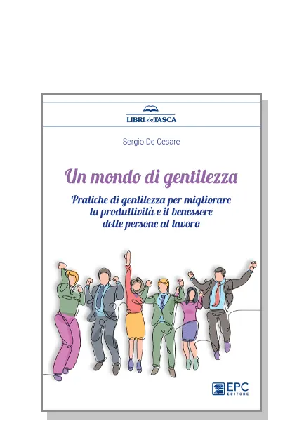 Un mondo di gentilezza, EPC Editore, febbraio 2023, De Cesare Sergio