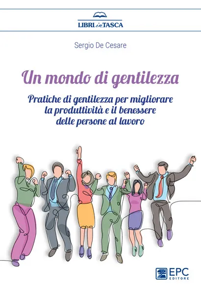 Un mondo di gentilezza, EPC Editore, febbraio 2023, De Cesare Sergio