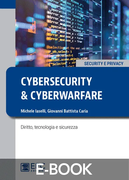 Cybersecurity e cyberwarfare, EPC Editore, gennaio 2023, Caria Giovanni Battista, Iaselli Michele