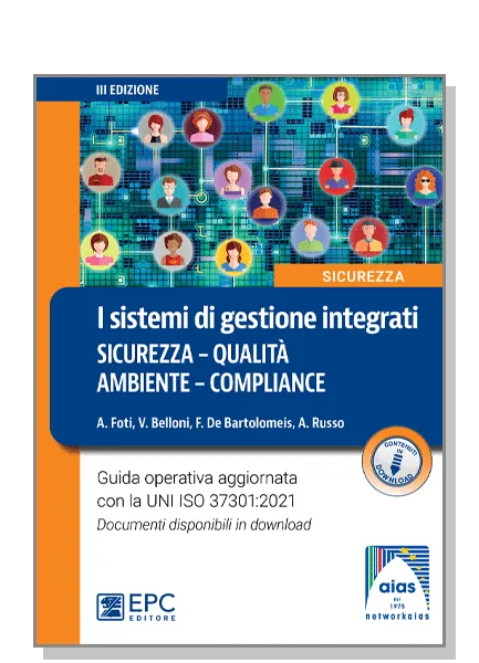 I sistemi di gestione integrati SICUREZZA - QUALITÀ - AMBIENTE - COMPLIANCE, EPC Editore, marzo 2023 (III ed.), Belloni Valentina, De Bartolomeis Francesco, Foti Alessandro, Russo Adriano