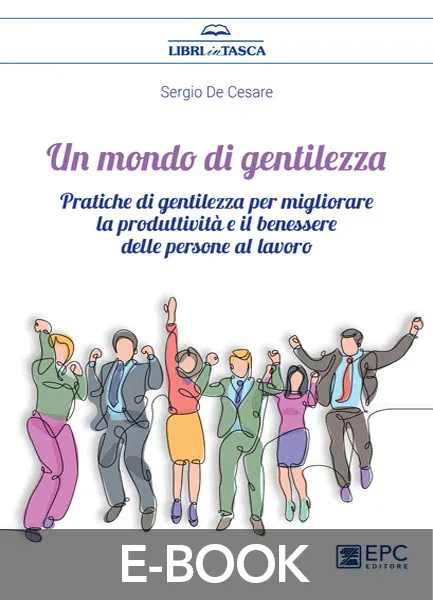 Un mondo di gentilezza, EPC Editore, febbraio 2023, De Cesare Sergio
