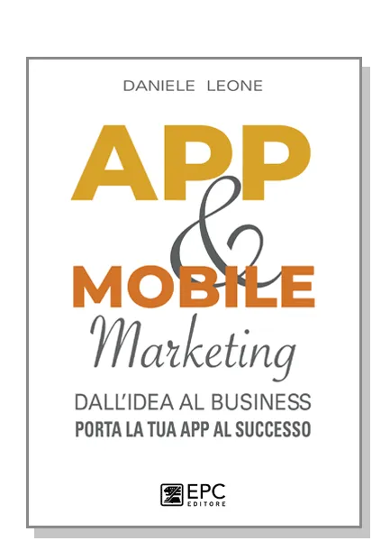 APP & MOBILE marketing, EPC Editore, maggio 2023, Leone Daniele 