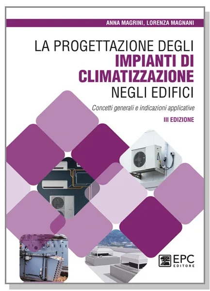 La progettazione degli impianti di climatizzazione negli edifici, EPC Editore, maggio 2023 (III ed.), Magrini Anna, Magnani Lorenza 