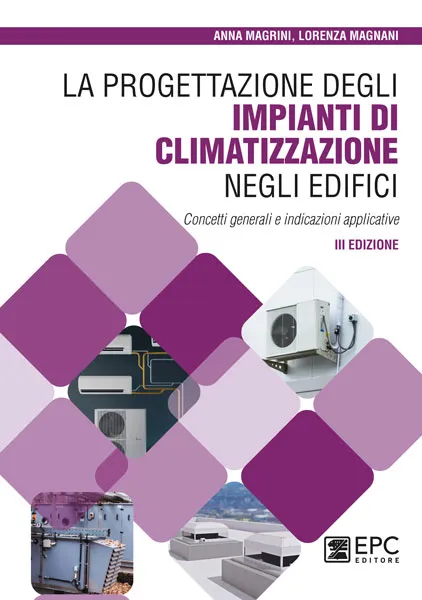 La progettazione degli impianti di climatizzazione negli edifici, EPC Editore, maggio 2023 (III ed.), Magrini Anna, Magnani Lorenza 