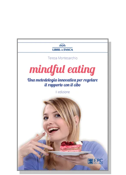 Mindful eating, EPC Editore, giugno 2023 (II ed.), Montesarchio Teresa