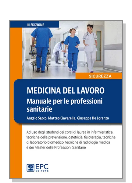 MEDICINA DEL LAVORO Manuale per le professioni sanitarie, EPC Editore, settembre 2023 (III ed.), Ciavarella Matteo, De Lorenzo Giuseppe, Sacco Angelo 