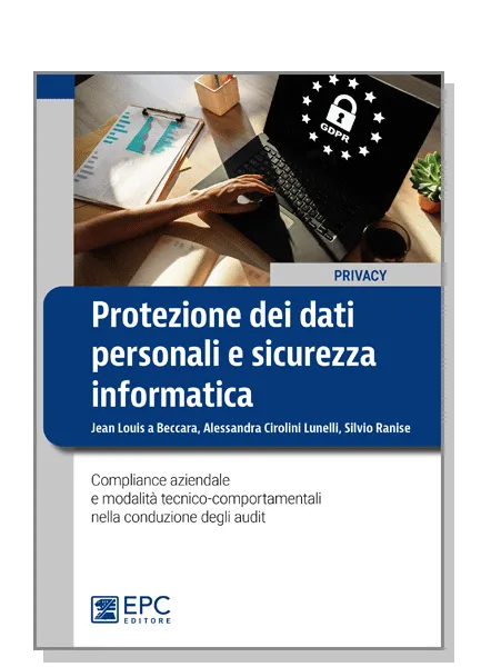 Protezione dei dati personali e sicurezza informatica, EPC Editore, ottobre 2023, a Beccara Jean Louis, Cirolini Lunelli Alessandra , Ranise Silvio