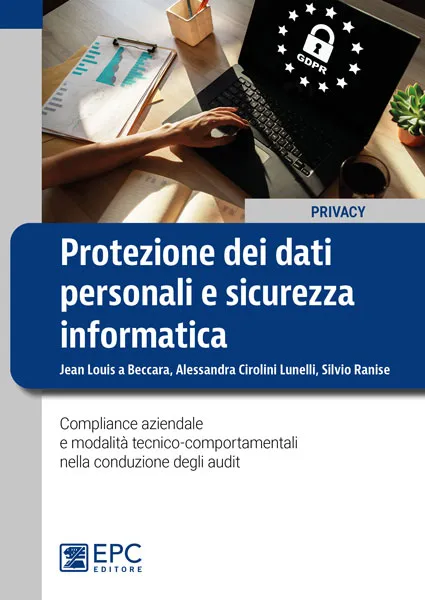Protezione dei dati personali e sicurezza informatica, EPC Editore, ottobre 2023, a Beccara Jean Louis, Cirolini Lunelli Alessandra , Ranise Silvio