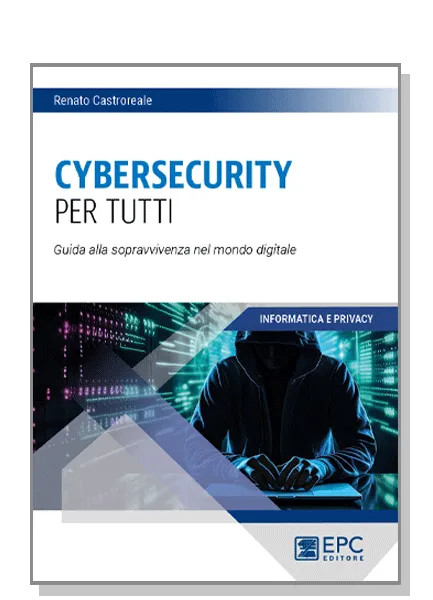 CYBERSECURITY per tutti, EPC Editore, febbraio 2024, Castroreale Renato