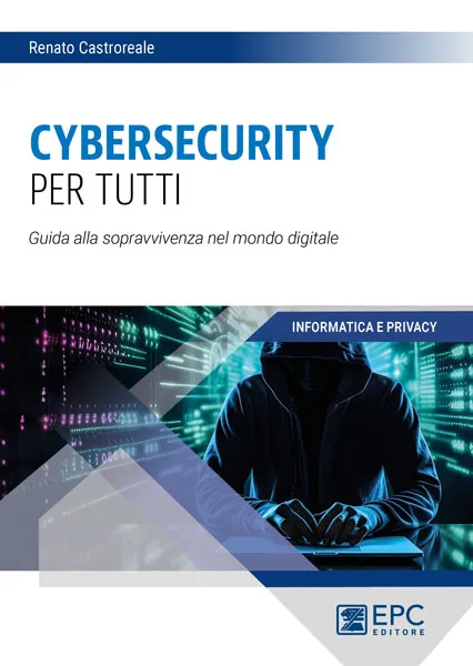 CYBERSECURITY per tutti, EPC Editore, febbraio 2024, Castroreale Renato