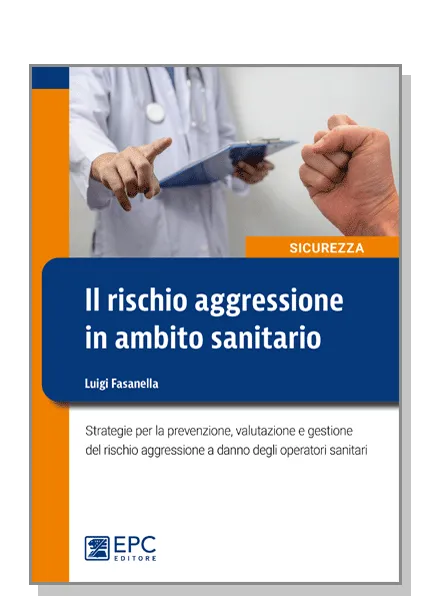 Il rischio aggressione in ambito sanitario, EPC Editore, aprile 2024, Fasanella Luigi
