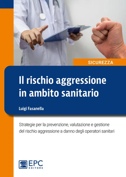 Il rischio aggressione in ambito sanitario, EPC Editore, aprile 2024, Fasanella Luigi