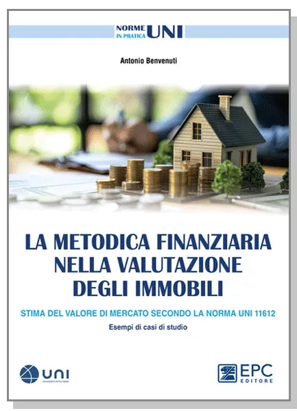 La metodica finanziaria nella valutazione degli immobili, EPC Editore, maggio 2024, Benvenuti Antonio