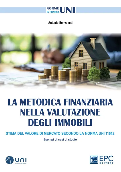 La metodica finanziaria nella valutazione degli immobili, EPC Editore, maggio 2024, Benvenuti Antonio