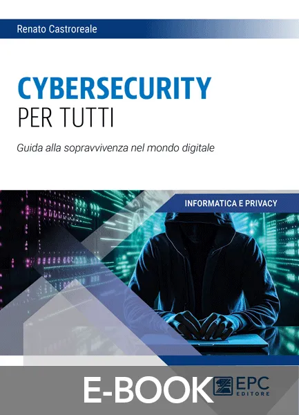 CYBERSECURITY per tutti, EPC Editore, febbraio 2024, Castroreale Renato
