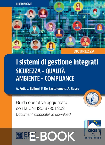 I sistemi di gestione integrati SICUREZZA - QUALITÀ - AMBIENTE - COMPLIANCE, EPC Editore, marzo 2024, Belloni Valentina, De Bartolomeis Francesco, Foti Alessandro, Russo Adriano