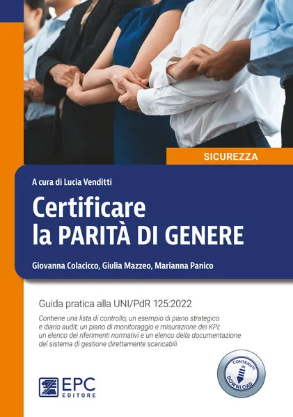 Certificare la PARITÀ di GENERE, EPC Editore, settembre 2024, <i>A cura di:</i> Lucia Venditti<br>
<i>Autrici:</i> Giovanna Colacicco, Giulia Mazzeo, Marianna Panico, Lucia Venditti<br>
<i>Collaboratori:</i> Antonio De Franciscis, Laura Biscaro