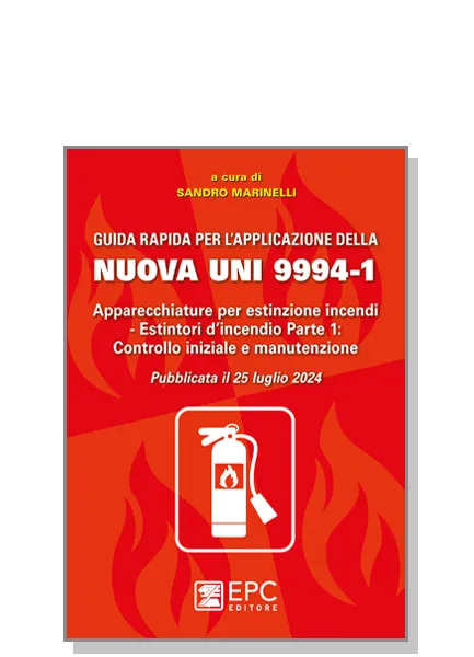 Guida rapida per l'applicazione della nuova norma UNI 9994/1, EPC Editore, settembre 2024 SOLO IN LIBRERIA, Marinelli Sandro