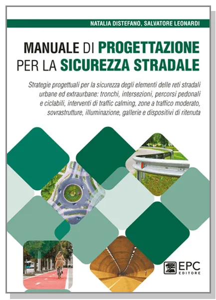 Manuale di progettazione per la sicurezza stradale, EPC Editore, novembre 2024, Distefano Natalia, Leonardi Salvatore