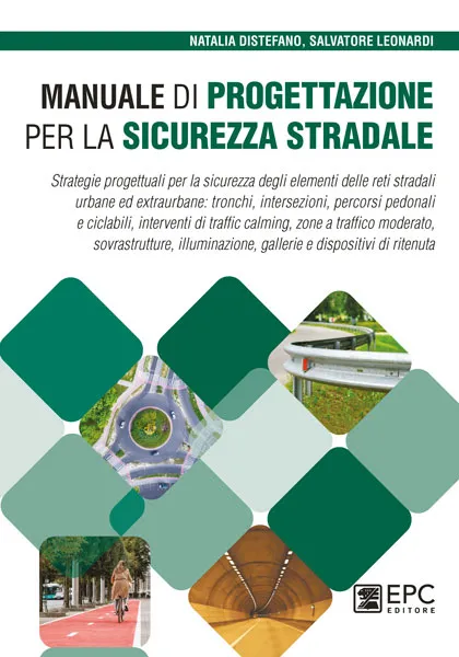 Manuale di progettazione per la sicurezza stradale, EPC Editore, novembre 2024, Distefano Natalia, Leonardi Salvatore