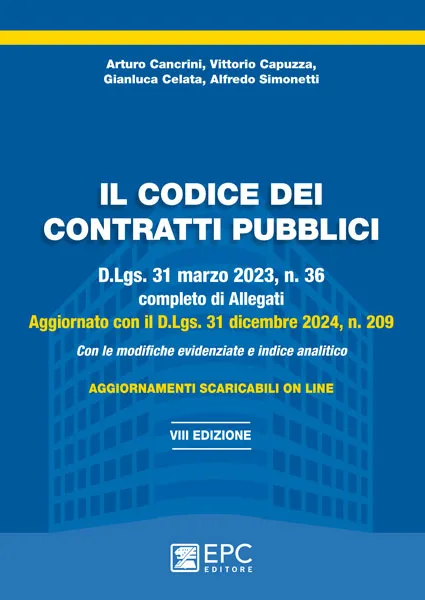 Il codice dei contratti pubblici, EPC Editore, febbraio 2025 (VIII ed.), Cancrini Arturo, Capuzza Vittorio, Celata Gianluca, Simonetti Alfredo