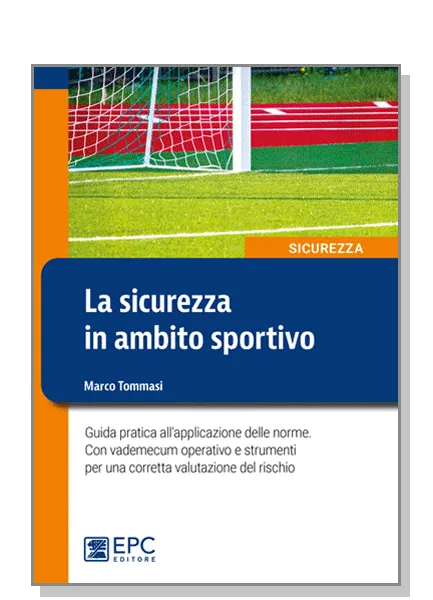 La sicurezza in ambito sportivo, EPC Editore, marzo 2025, Tommasi Marco