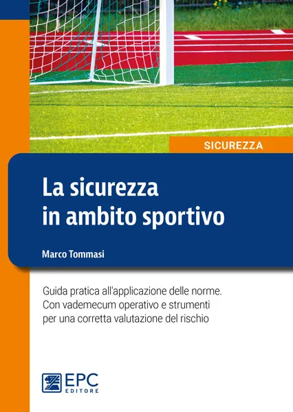 La sicurezza in ambito sportivo, EPC Editore, marzo 2025, Tommasi Marco