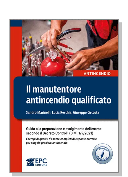 Il manutentore antincendio qualificato, EPC Editore, aprile 2025, Circosta Giuseppe, Marinelli Sandro, Recchia Lucia