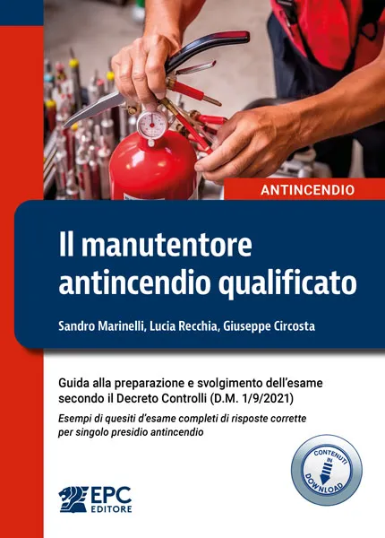 Il manutentore antincendio qualificato, EPC Editore, aprile 2025, Circosta Giuseppe, Marinelli Sandro, Recchia Lucia