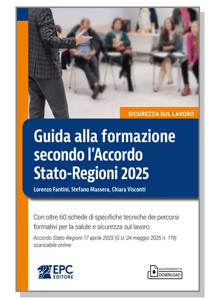Guida alla formazione secondo l'Accordo Stato-Regioni 2025, EPC Editore, giugno 2025, Fantini Lorenzo, Massera Stefano, Visconti Chiara