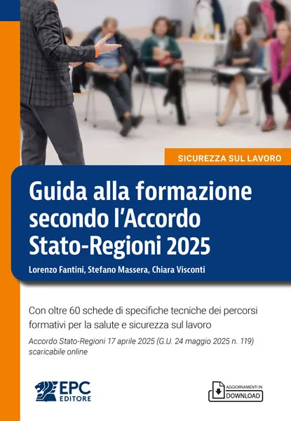 Guida alla formazione secondo l'Accordo Stato-Regioni 2025, EPC Editore, giugno 2025, Fantini Lorenzo, Massera Stefano, Visconti Chiara